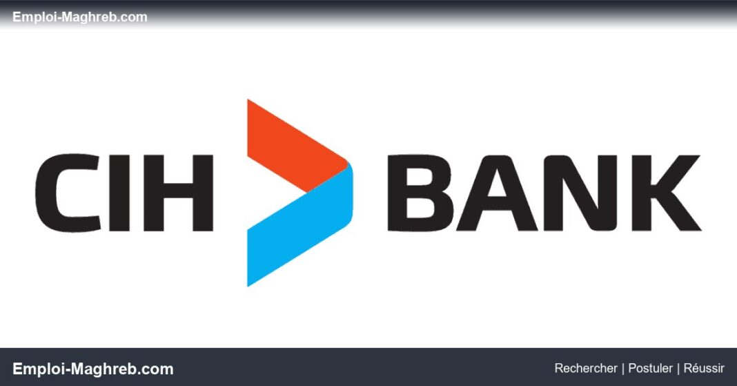 CIH Bank ouvre 20 postes à Casablanca et régions dans la banque CDI