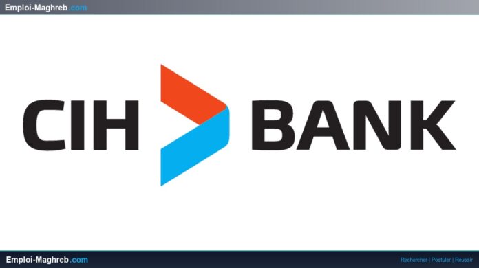CIH Bank ouvre 20 postes dans plusieurs métiers à Casablanca, Laâyoune, Dakhla, Agadir et Khémisset