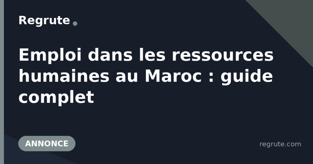 Emploi dans les ressources humaines au Maroc : guide complet