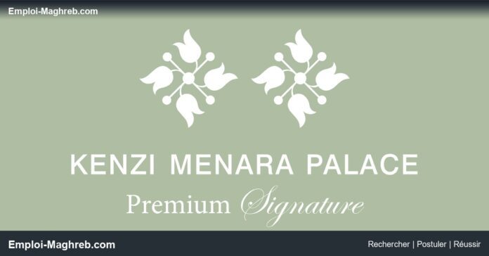 Kenzi Menara Palace publie des postes à Marrakech CDI 5 postes